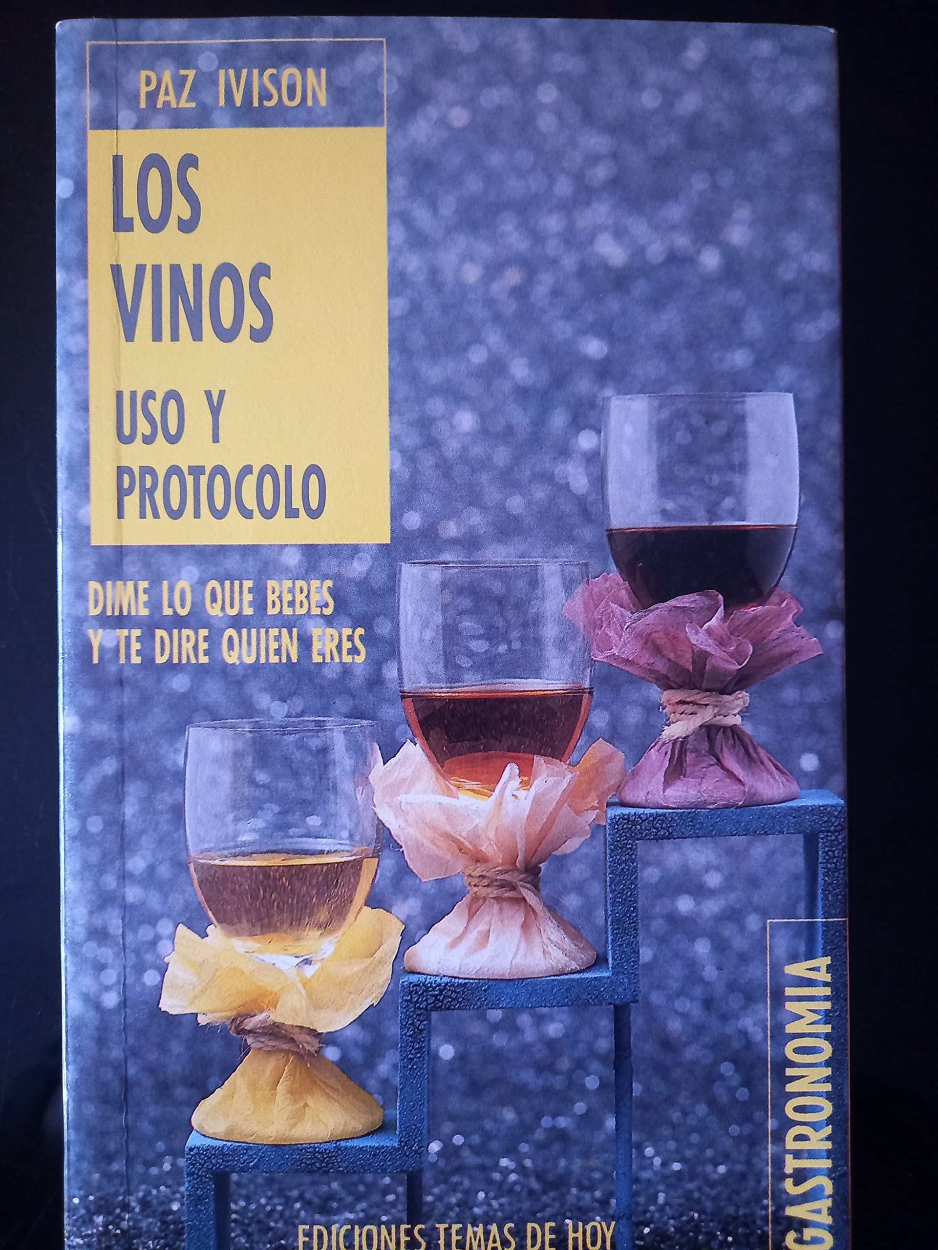 Los vinos, uso y protocolo : dime lo que bebes y te diré quién eres book