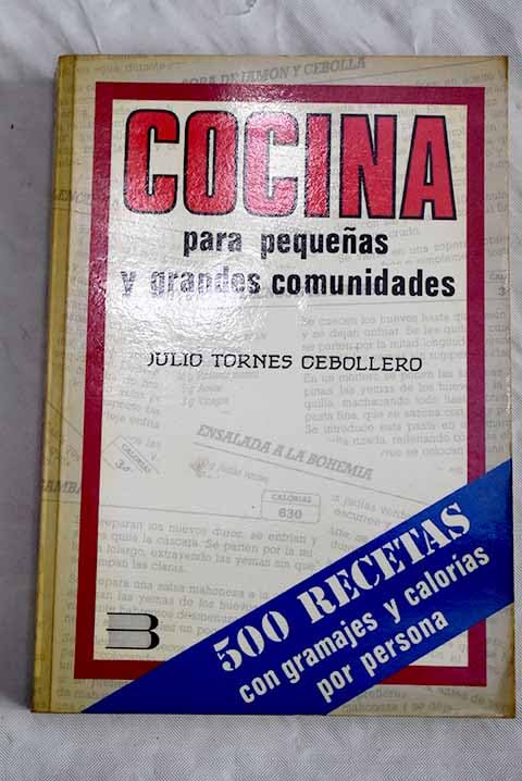 Cocina para pequeñas y grandes comunidades: 500 recetas con gramajes y calorías por persona Books