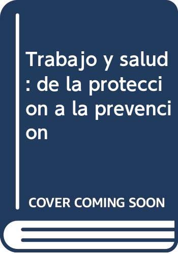Trabajo y salud: de la proteccion a la prevencion book