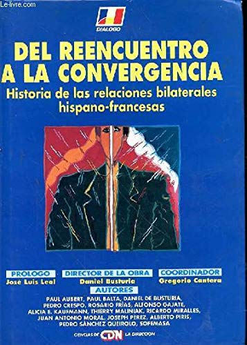 Del reencuentro a la convergencia: historia de las relaciones bilaterales hispano-francesas Books