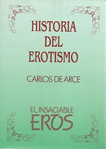 HISTORIA DEL EROTISMO-INSACIABLE EROS book