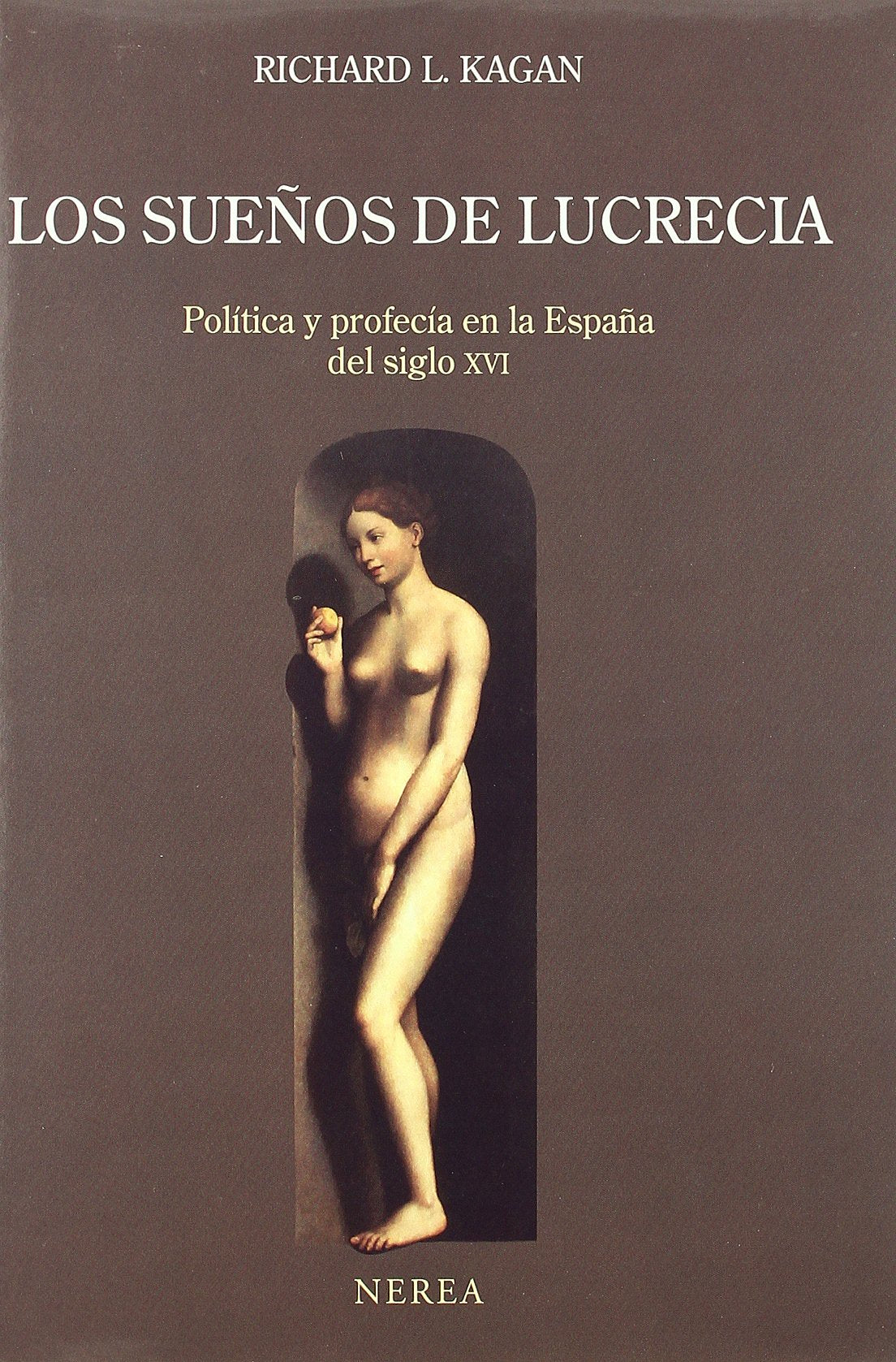 Los sueños de Lucrecia : política y profecía en la España del siglo XVI book