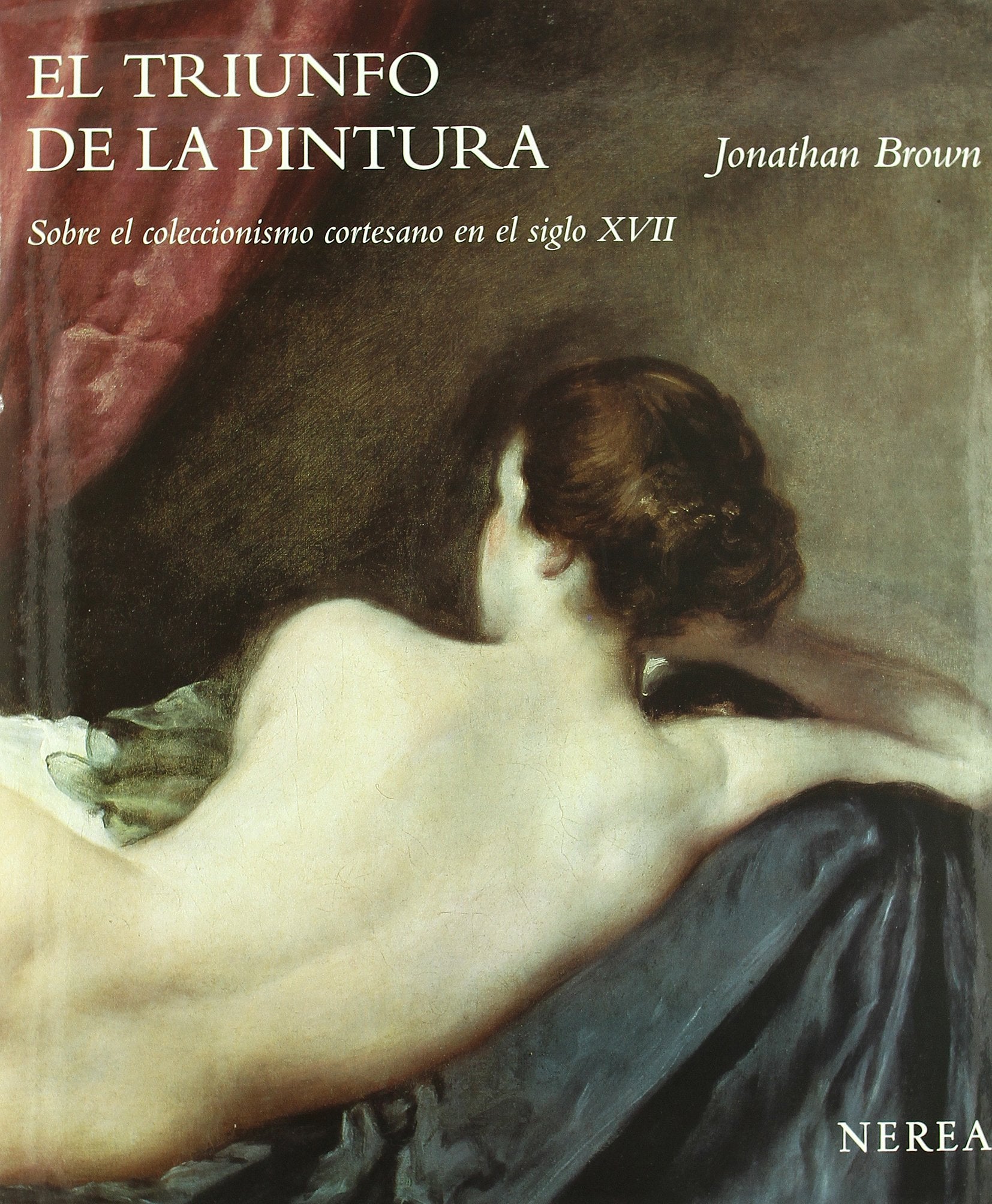 El triunfo de la pintura : sobre el coleccionismo cortesano en el siglo XVII (Formato grande) Film, Art & Culture