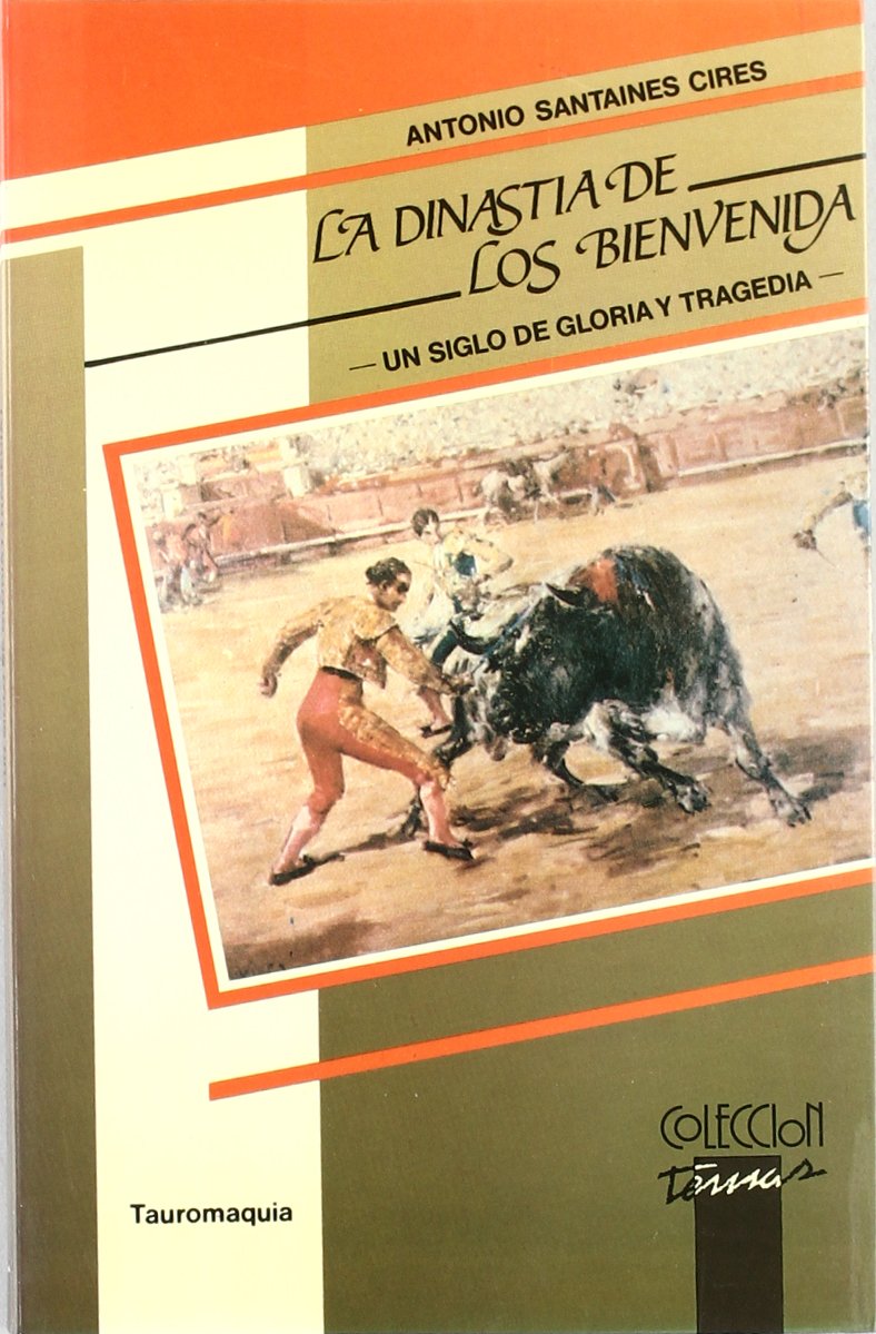 La dinastía de los Bienvenida : un siglo de gloria y tragedia book