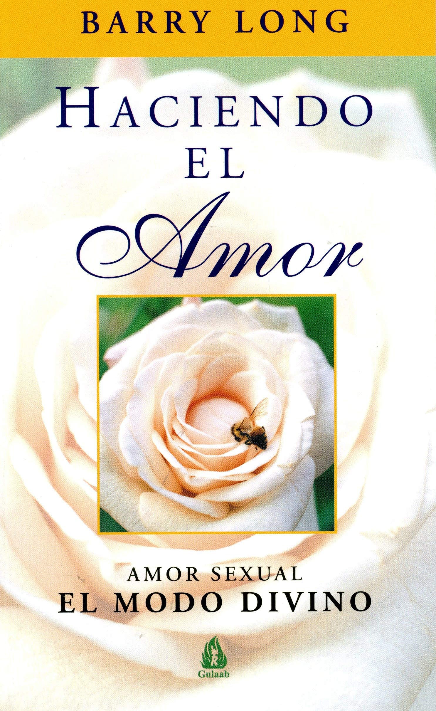 Haciendo el amor : amor sexual : el modo divino (Gulaab General) Medicine