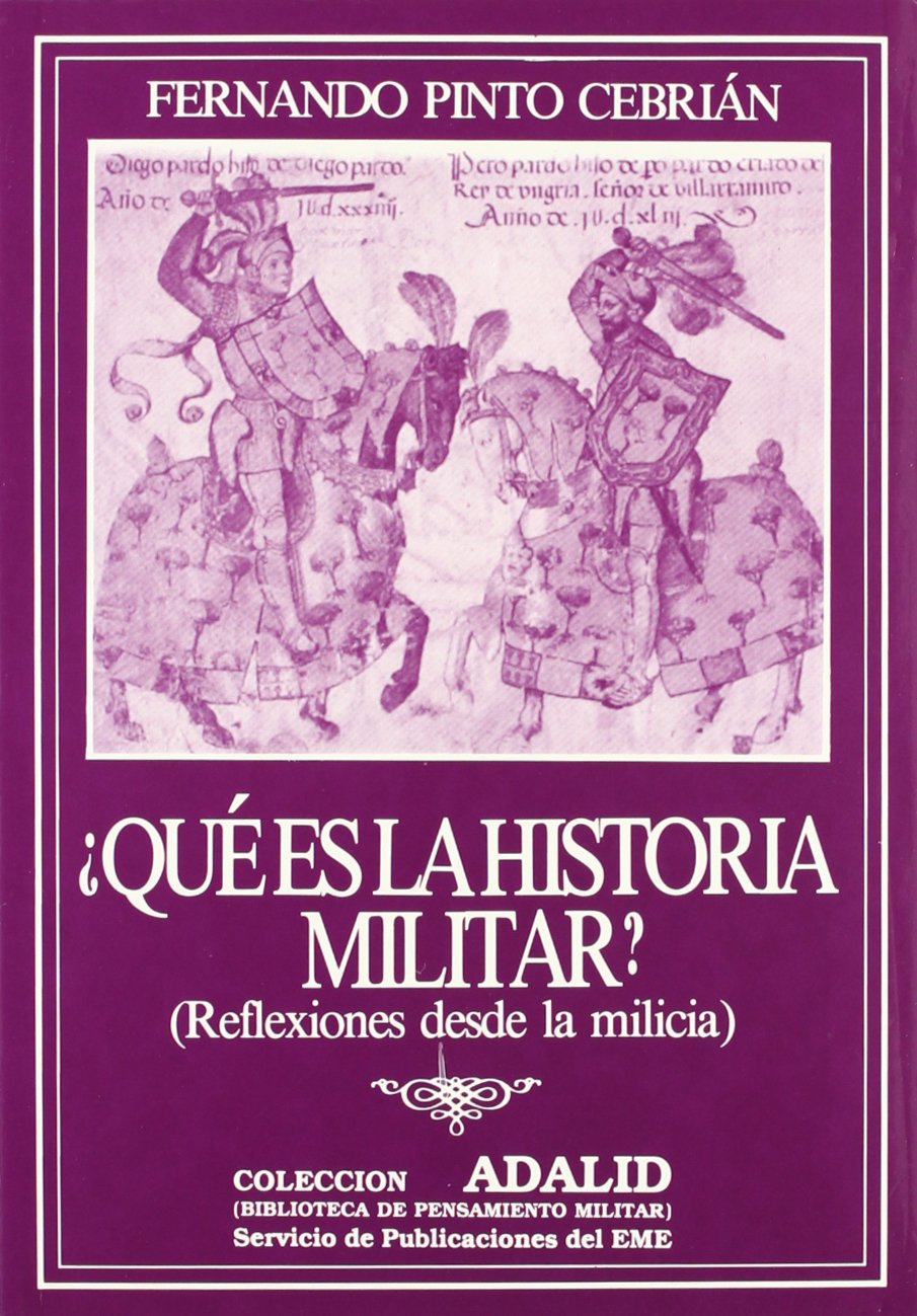 ¿que es la historia militar? : (reflexiones desde la milicia) book