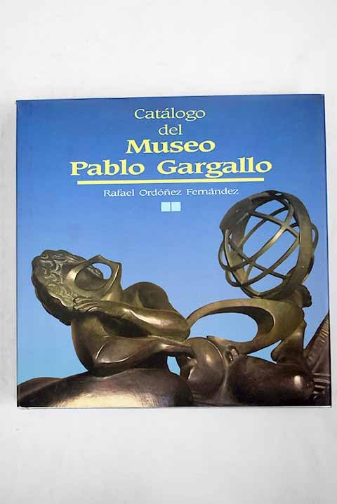 Catálogo del Museo Pablo Gargallo Books