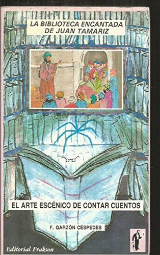 El arte escenico de contar cuentos: La narracion oral escenica (La Biblioteca encantada) (Spanish Edition) book