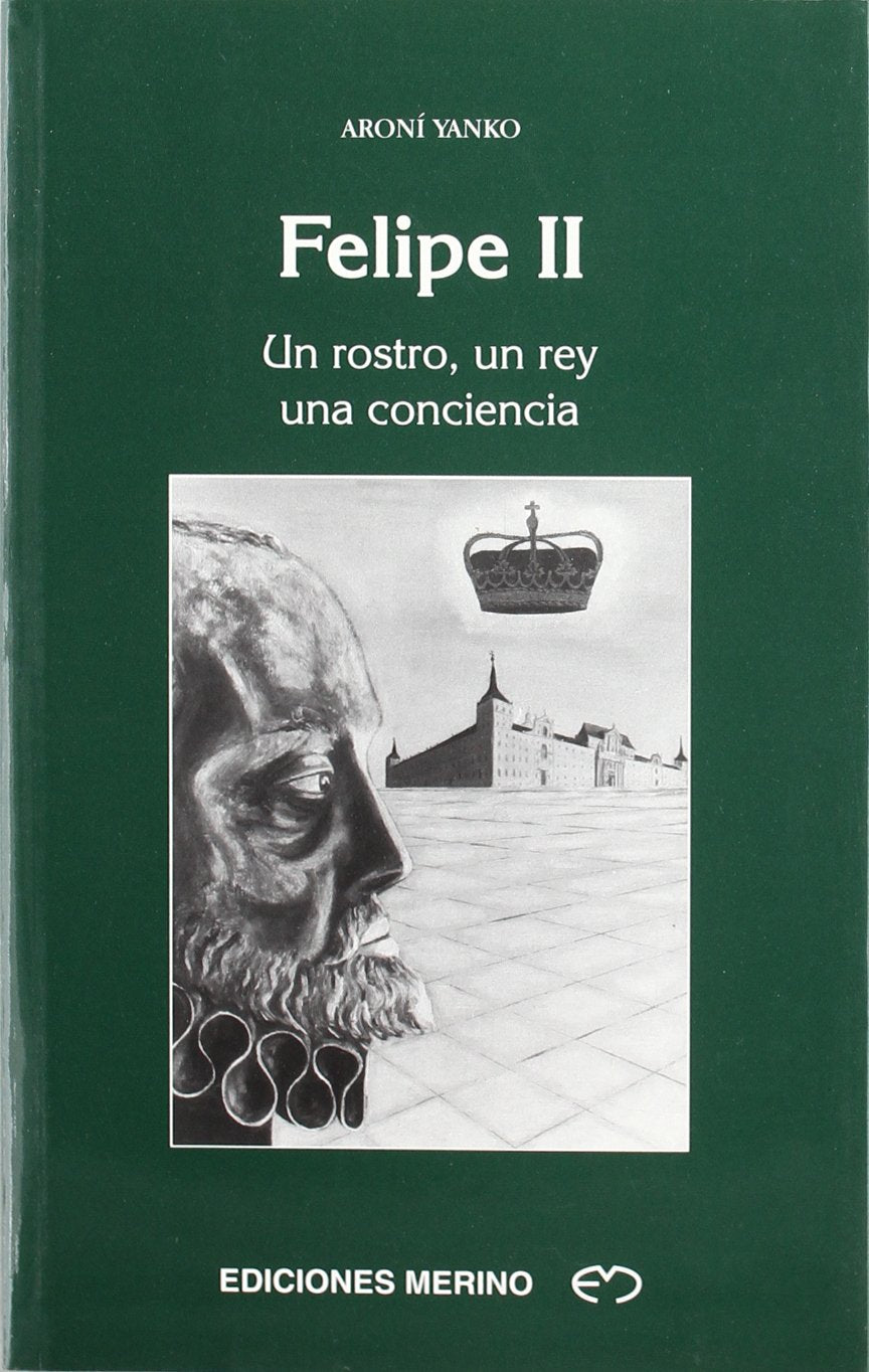 Felipe II : un rostro, un rey, una conciencia book