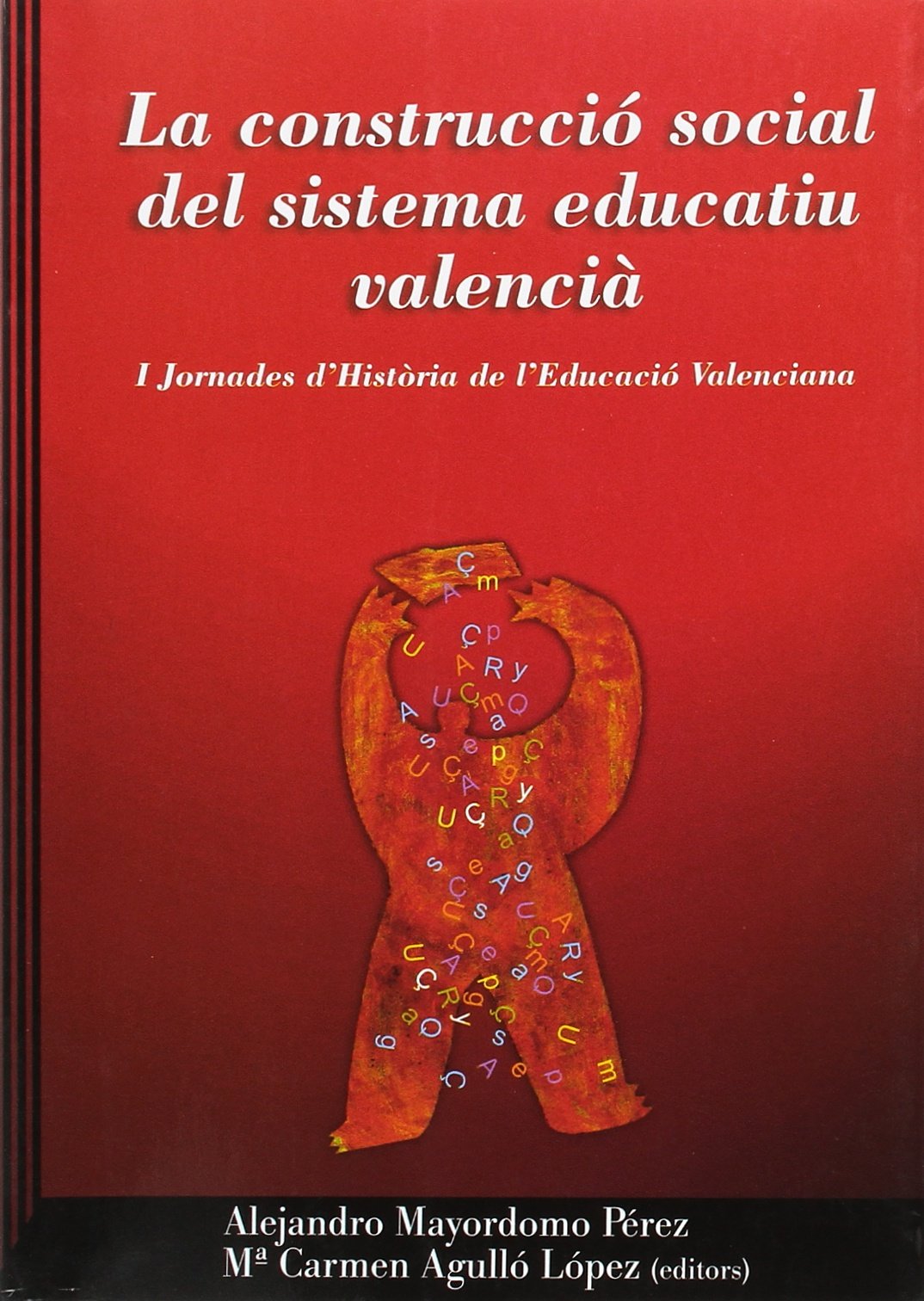 La construcció social del sistema educatiu Valencià: I Jorna book