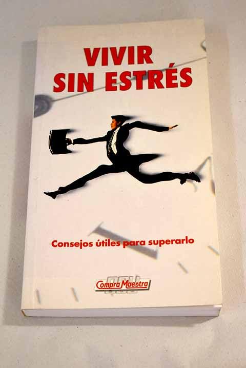 Vivir sin estrés: consejos útiles para superarlo book