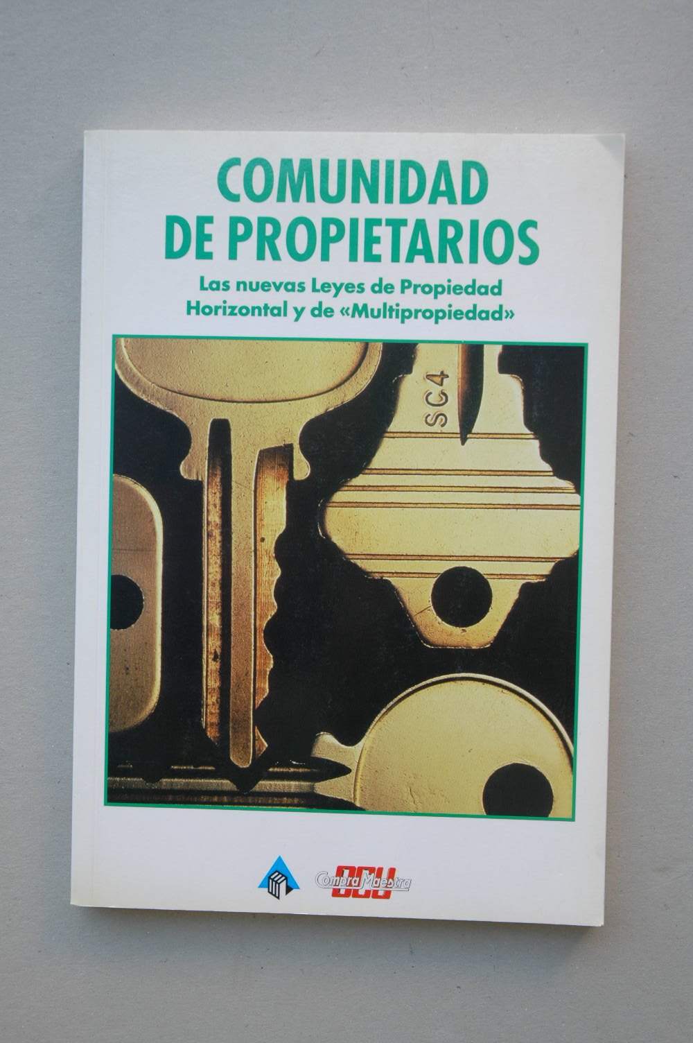 Comunidad de propietarios: las nuevas leyes de propiedad horizontal y de "multipropiedad" Books