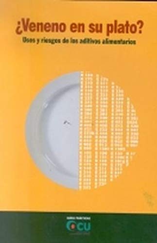 °Veneno en su plato? Usos y riesgos de los aditivos alimentarios book