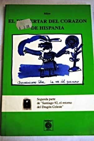 El despertar del corazón de Hispania : segunda parte de "Santiago, el retorno del Dragón celeste book