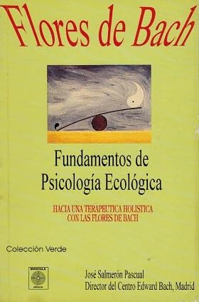 Fundamentos de psicología ecológica 1. Hacia una terapéutica holística con las flores de Bach book