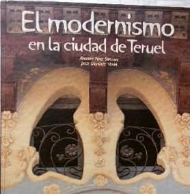 El modernismo en la ciudad de Teruel book