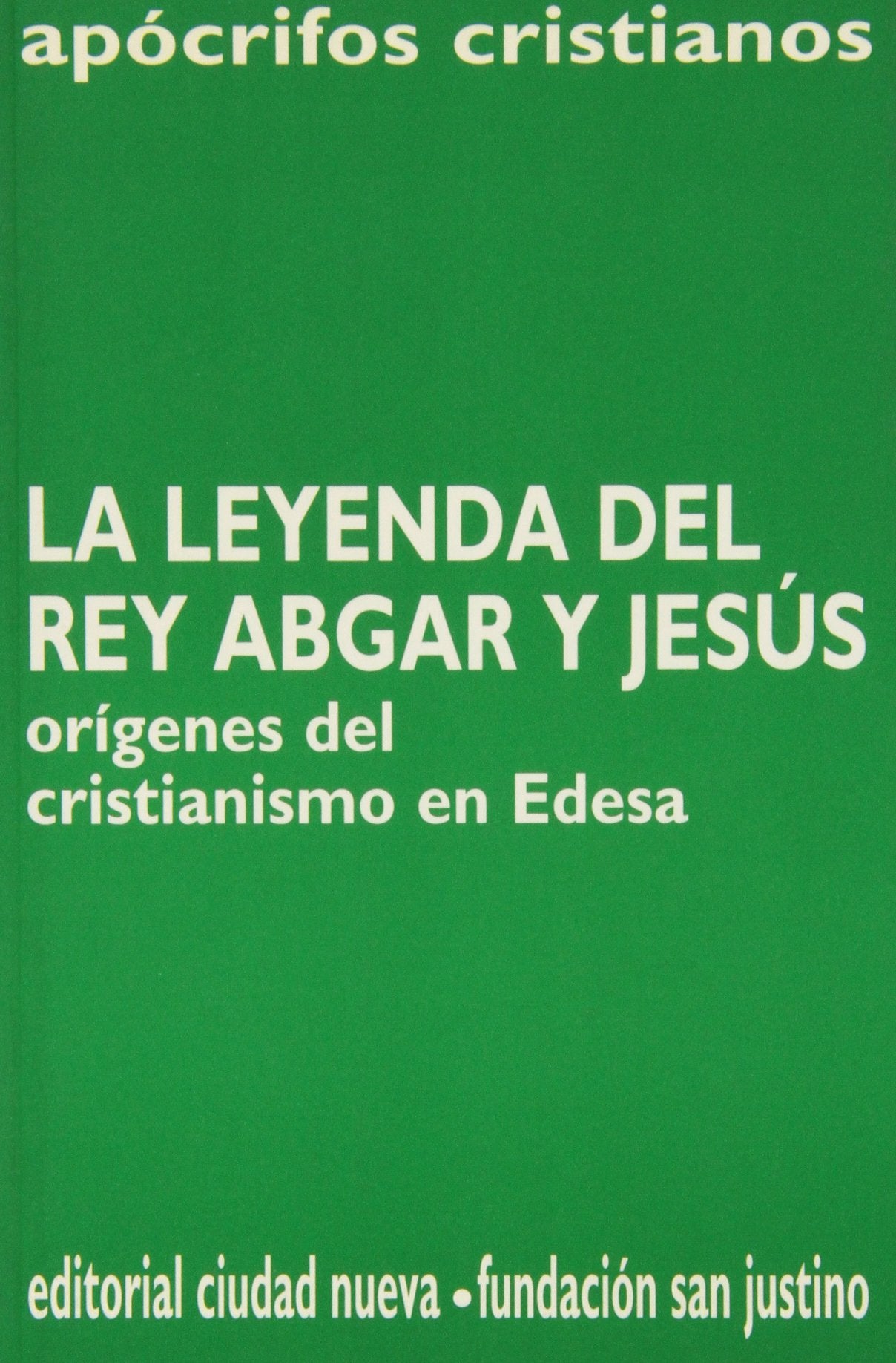 La leyenda del rey Abgar y Jesús : orígenes del cristianismo en Edesa Books