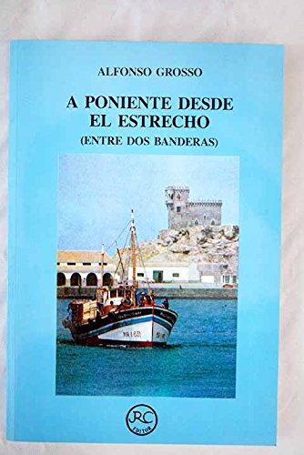 A poniente desde el Estrecho ; entre dos banderas: Carboneo y otros relatos Books