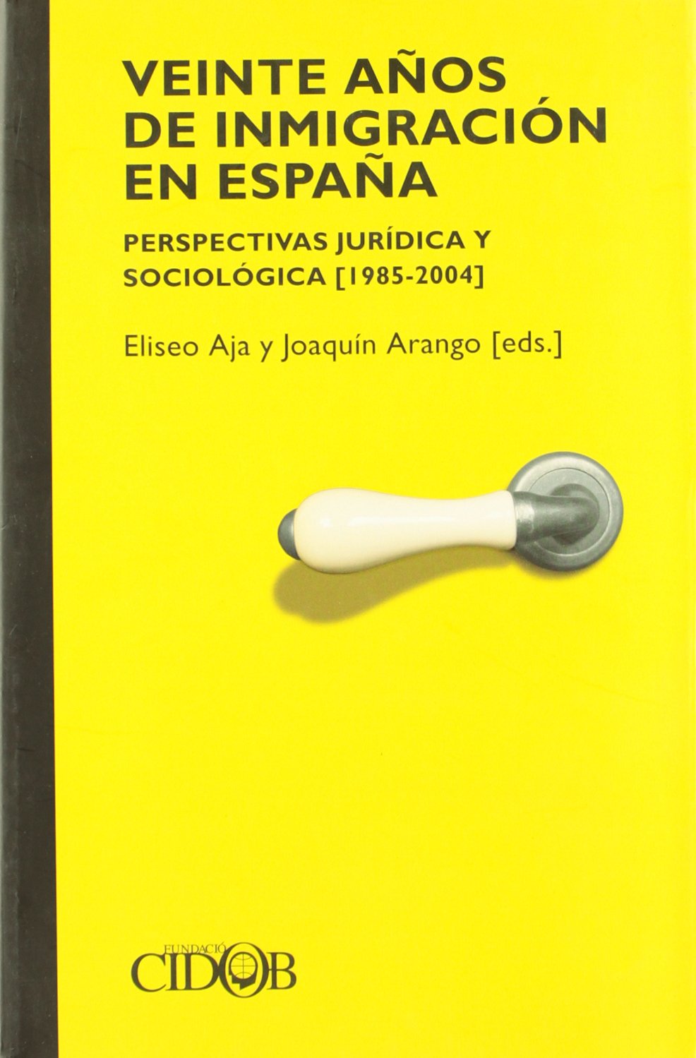 Veinte años de inmigración en España : perspectivas jurídicas y sociológicas (1985-2004) Law