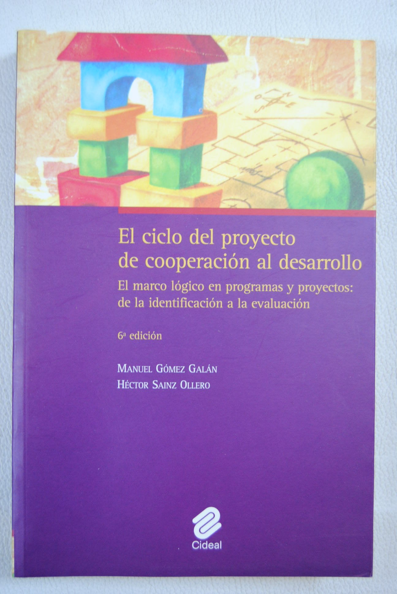 El ciclo del proxecto de cooperación al desarrollo : el marco lógico en programas y proyectos : de la identificación a la evaluación book