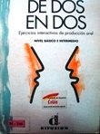 De Dos En Dos - Nivel Basico E Intermedio: Ejercicios interactivos de produccion oral, Nivel basico e intermedio Education & Training