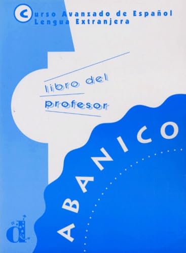 Abanico: Teacher's Book: Libro Del Profesor: Curso Avanzado de Espanol, Lengua Extrajera, Libro del professor Learning & Reference