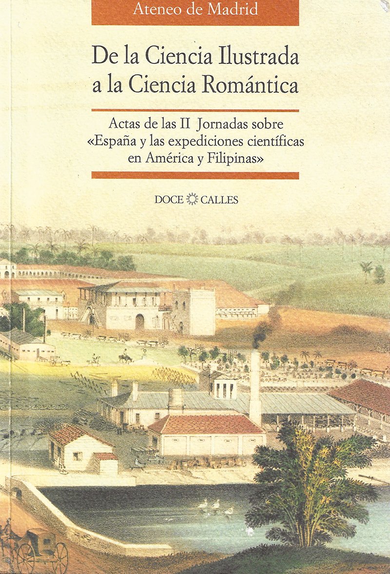 De la ciencia ilustrada a la ciencia romántica : actas de la II Jornadas sobre "España y las Expediciones en América y Filipinas" Social Sciences