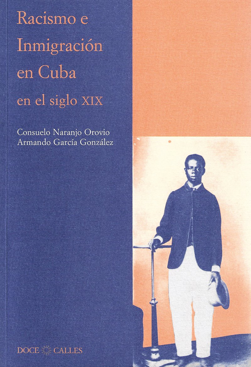 Racismo e inmigración en Cuba en el siglo XIX (Colección Antilia) Books