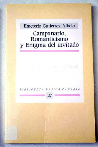 Campanario de la primavera ; Romanticismo y cuenta nueva ; y, Enigma del invitado (Biblioteca basica canaria) (Spanish Edition) Books