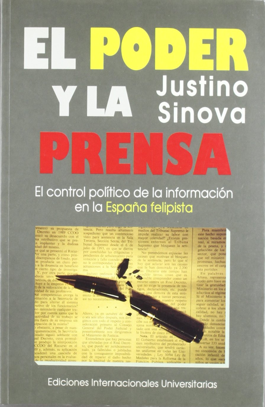El poder y la prensa: el control político de la información en la España felipista (Política, cultura y sociedad) Books