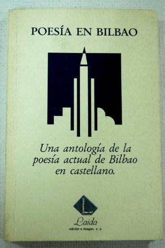 Poesía en Bilbao : una antología de la poesía actual de Bilbao en castellano / Poesia en Bilbao : una antologia de la poesia actual de Bilbao en castellano book