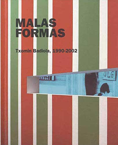 Malas Formas . Txomin Badiola 1990-2002 Books