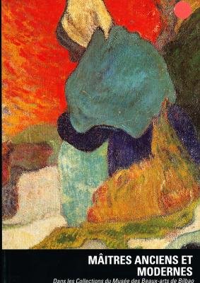 MAÎTRES ANCIENS ET MODERNES, COLLECTIONS DU MUSÉE DES BEAUX-ARTS DE BILBAO book