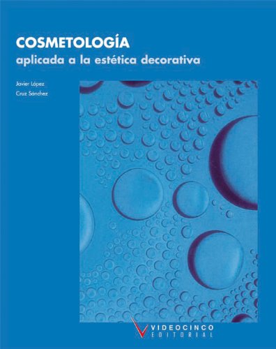 Cosmetología aplicada a estética decorativa / Applied Cosmetology to Decorative Aesthetics book
