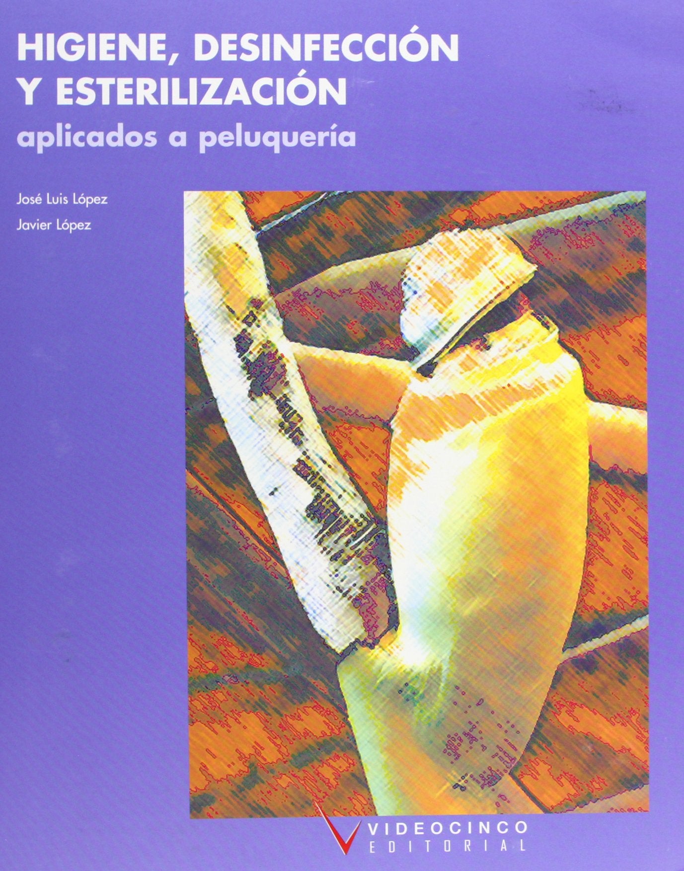 Higiene, desinfeccion y esterilizacion aplicadas a peluqueria / Hygiene, Disinfection and Sterilization applied to Hairstyling book