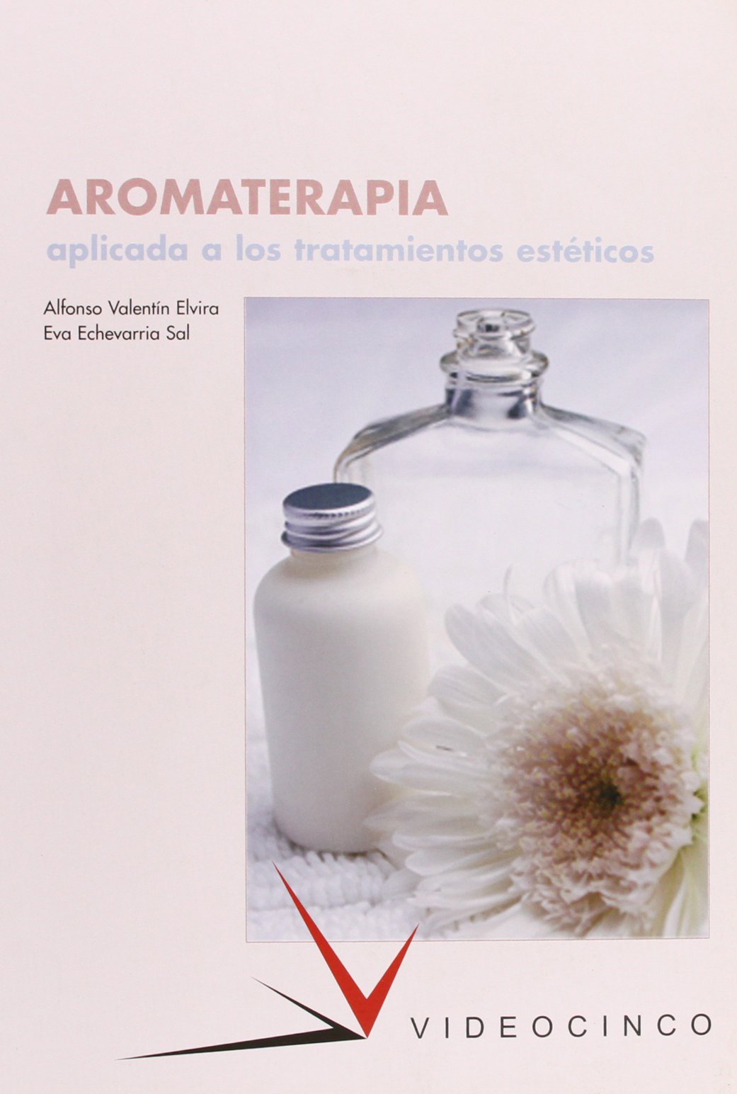 Aromaterapia aplicada a los tratamientos esteticos / Aromatherapy applied to cosmetic treatments book