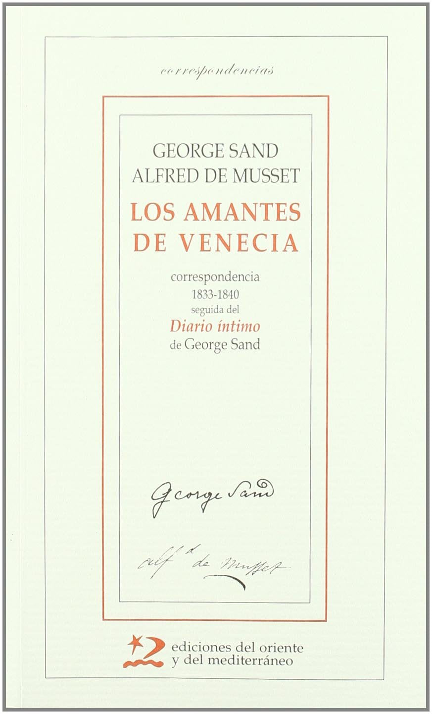 Los amantes de Vencia : correspondencia 1833-1840 seguida del diario íntimo de George Sand Novels & Short Stories