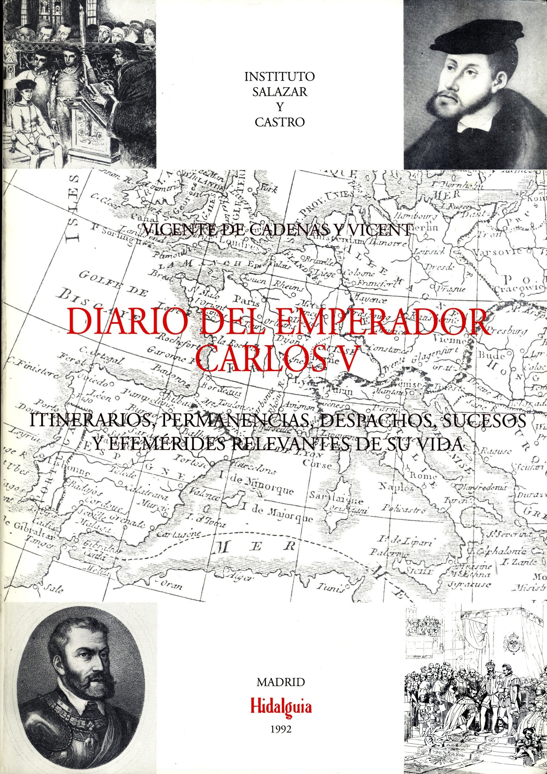 Diario del emperador Carlos V: Itinerarios, permanencias, despacho, sucesos y efemerides relevantes de su vida book