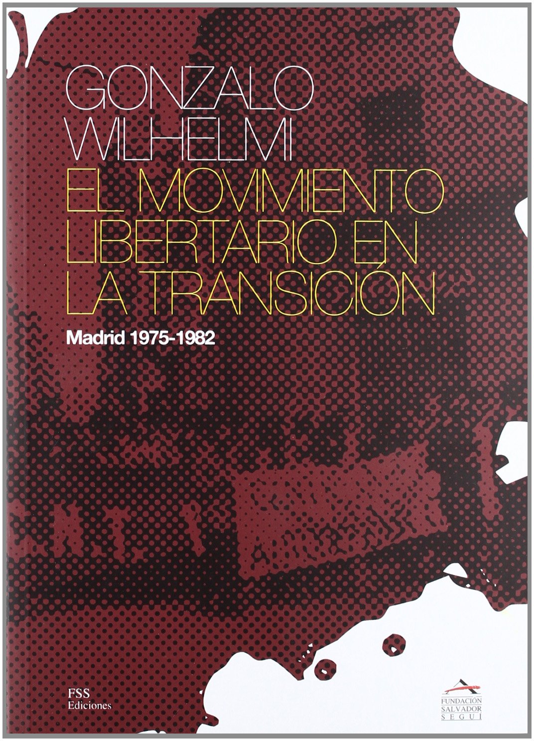 MOVIMIENTO LIBERTARIO EN LA TRANSICION MADRID 1975-1982 book