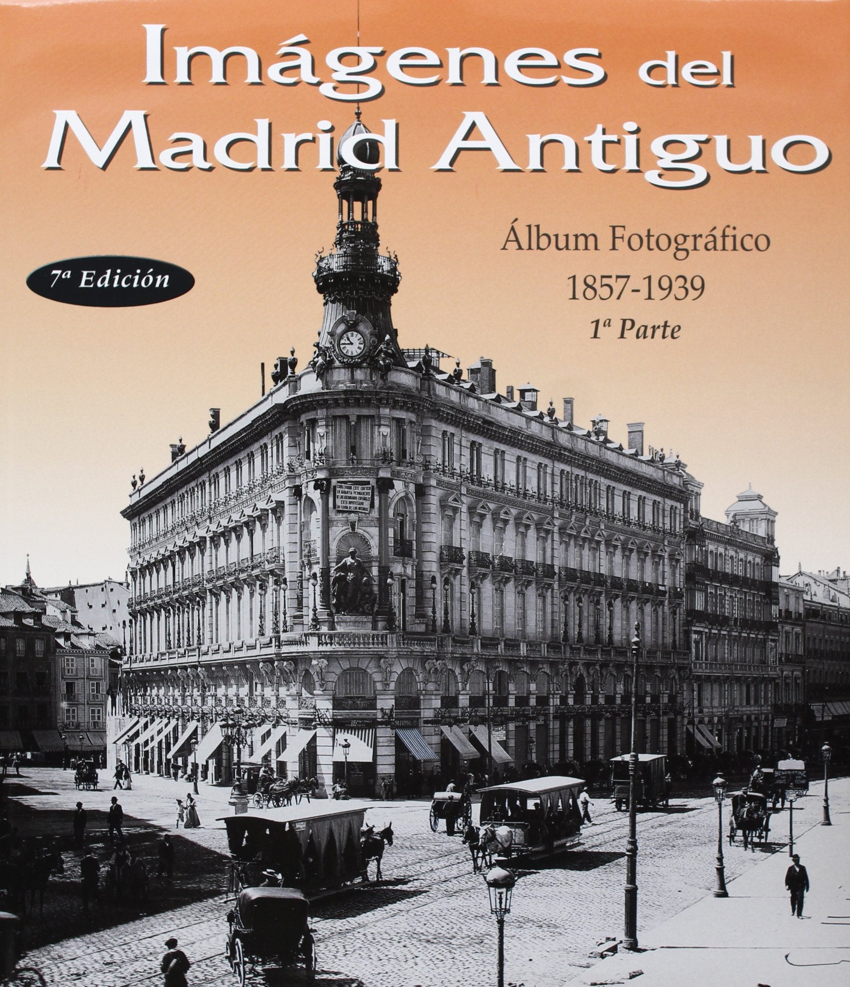 Imágenes del Madrid antiguo, 1857-1939 Social Sciences