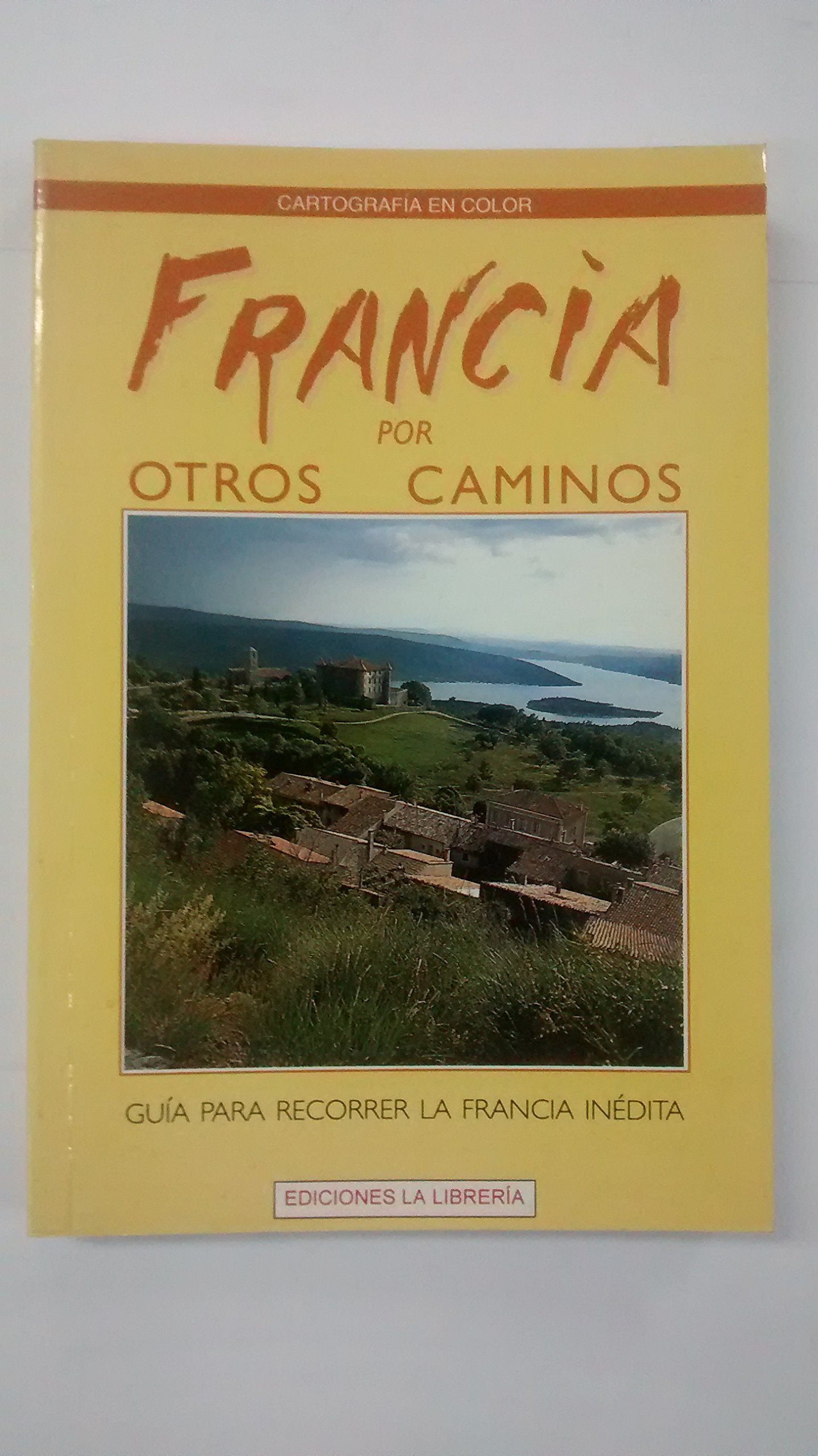 Francia por otros caminos: guía para recorrer la Francia inédita Books