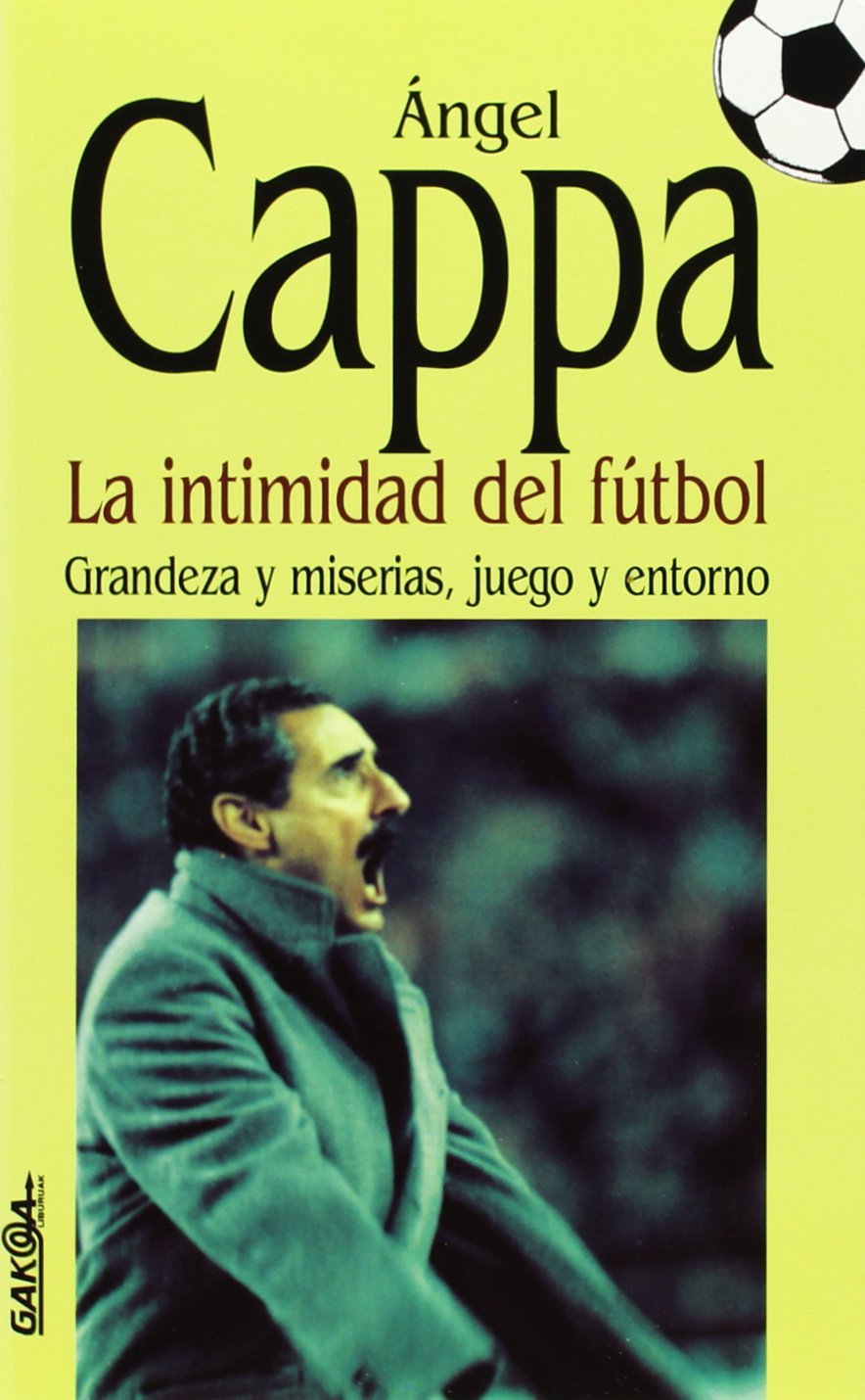 La intimidad del fútbol : grandeza y miserias, juego y entorno Leisure & Fun