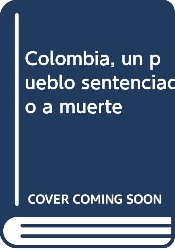 Colombia, un pueblo sentenciado a muerte Philosophy