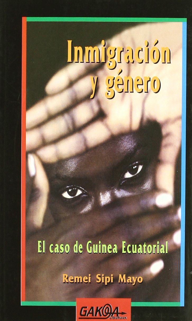 Inmigración y género : el caso de Guinea Ecuatorial book