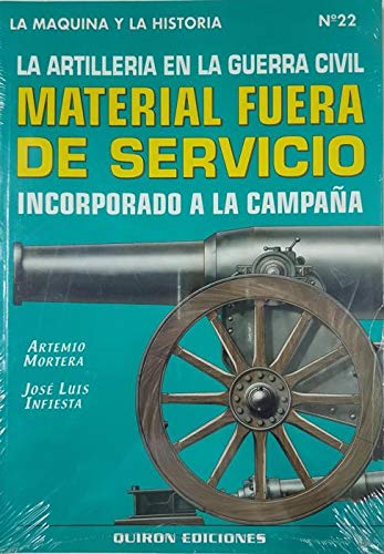 La artillería en la guerra civil, material fuera de servicio incorporado a la campaña Learning & Reference