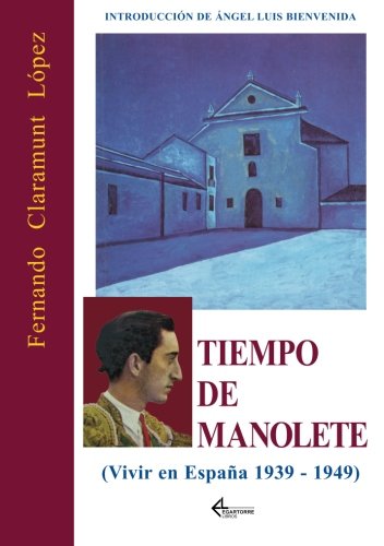 Tiempo de Manolete : vivir en España entre 1939 y 1949 Learning & Reference