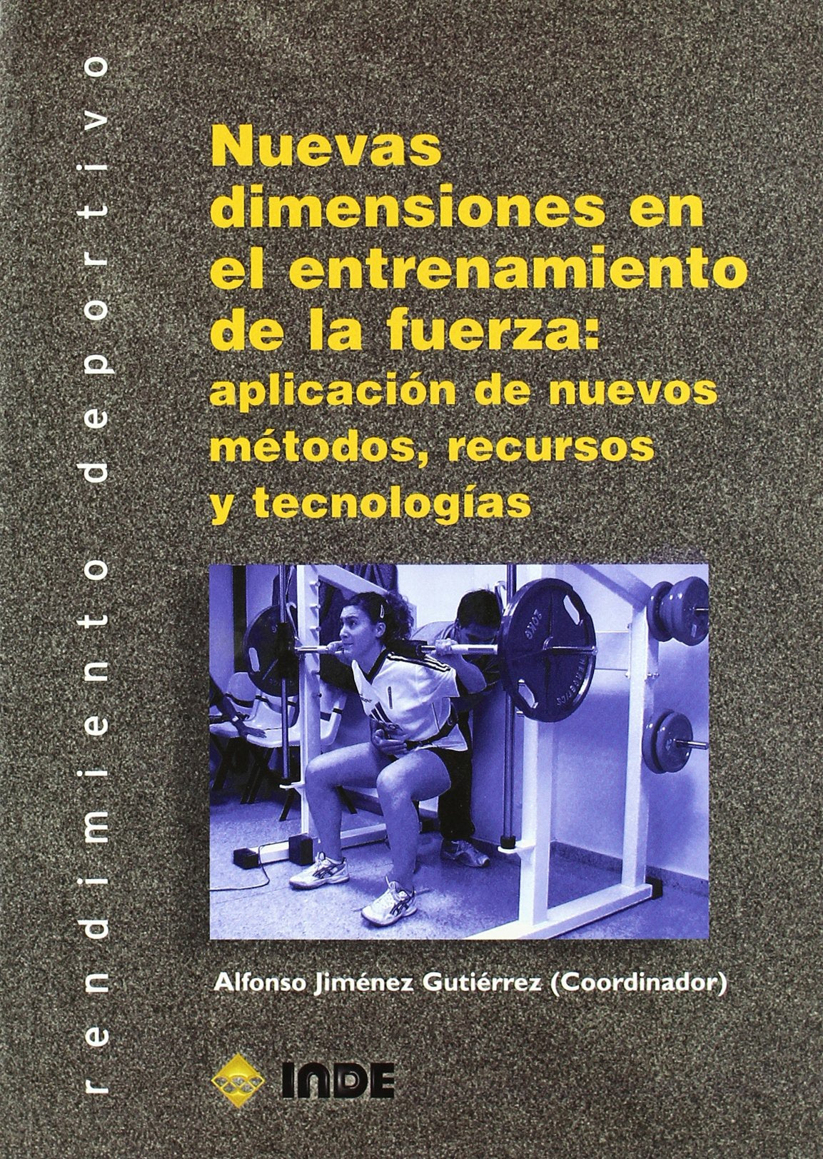 Nuevas dimensiones en el entrenamiento de la fuerza: aplicación de nuevos métodos, recursos y tecnologías book