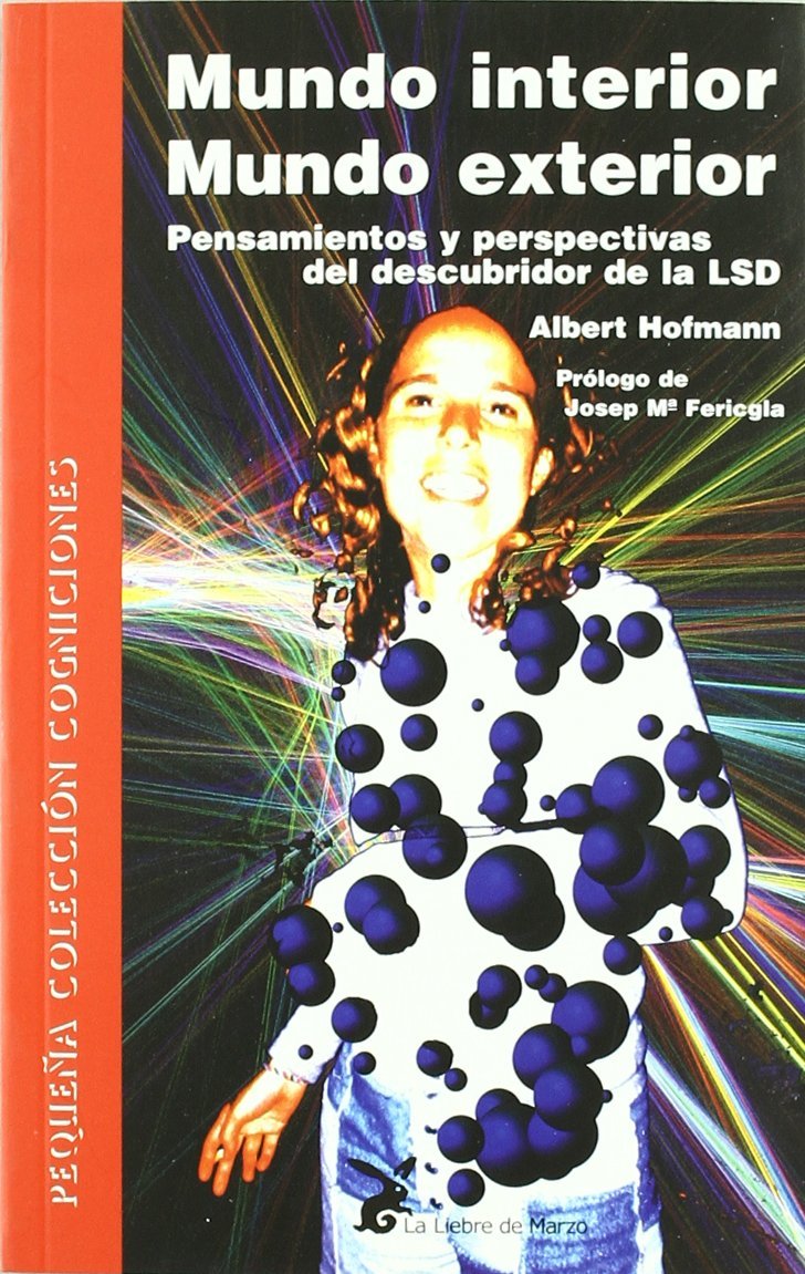 Mundo interior ; Un mundo exterior : pensamientos y perspectivas del descubridor del LSD Philosophy
