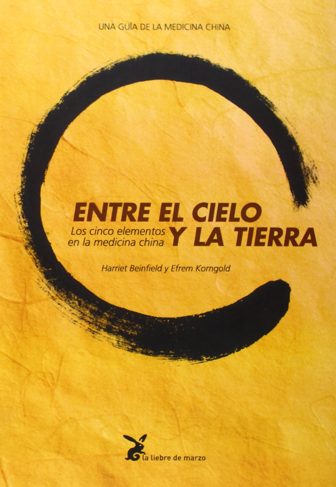Entre el cielo y la tierra : los cinco elementos en la medicina china book