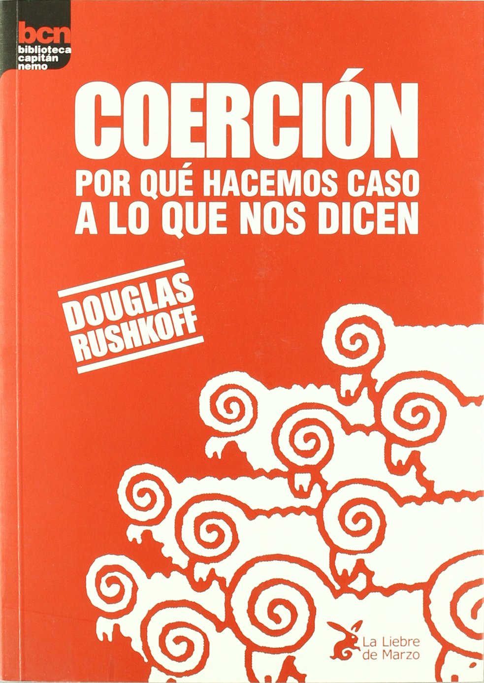Coerción : por qué hacemos caso a lo que nos dicen book